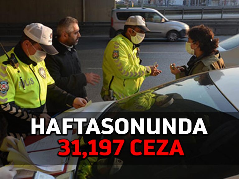 Sokağa çıkma kısıtlamasını ihlal eden 31 bin 197 kişi hakkında işlem yapıldı