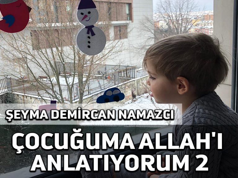 Çocuğuma Allah’ı anlatıyorum 2