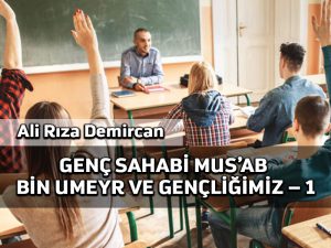Genç sahabi Mus’ab bin Umeyr ve gençliğimiz – 1