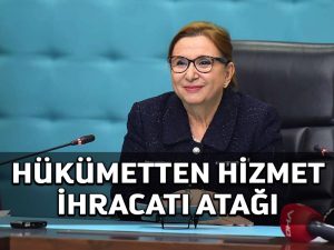 Hükümetten hizmet ihracatı atağı