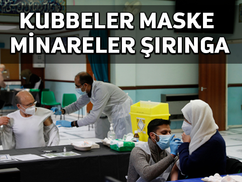 İngililizler aşıyı camilerde yapıyor
