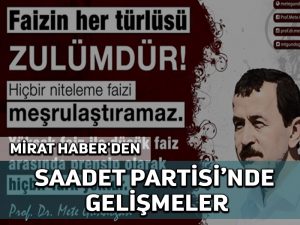 Mirat Haber’den: Saadet Partisi’nde gelişmeler