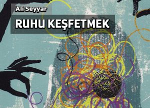 Modern bilimler ruhun varlığını keşfedebilir mi?