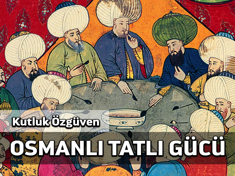 Osmanlıların dünyaya katkıları 7: Tatlı güç / soft power