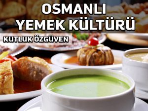 Osmanlıların dünyaya katkıları 8: Yemek kültürü ve dengesi