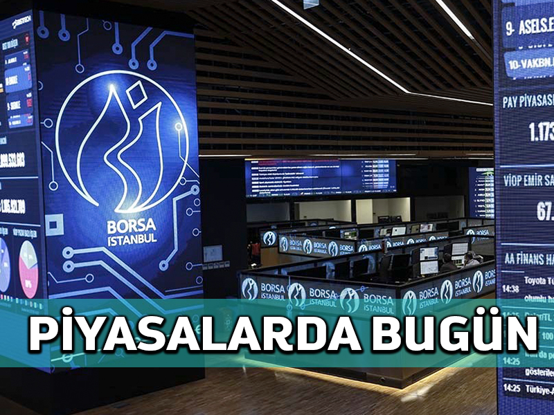 Piyasalarda bugün
