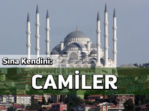 Sına Kendini: Camiler