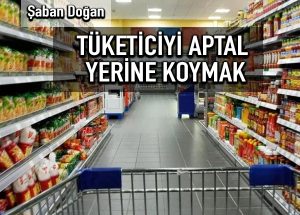Tüketiciyi aptal yerine koymak