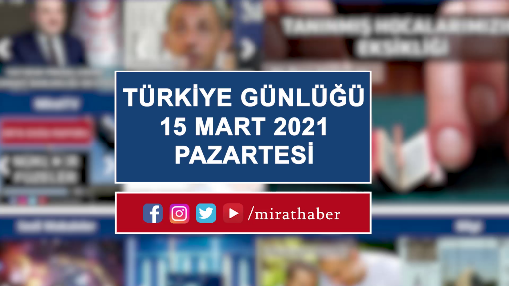 Türkiye Günlüğü 15 Mart 2021