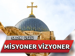 Dünün Misyonerleri, bugünün Vizyonerleri
