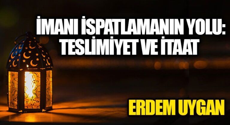 İmanı ispatlamanın yolu: Teslimiyet ve itaat