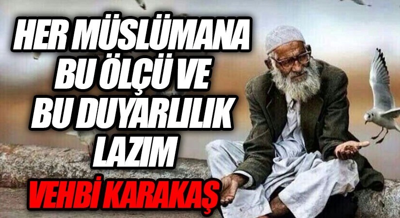 Her Müslümana Bu Ölçü Ve Bu Duyarlılık Lazım