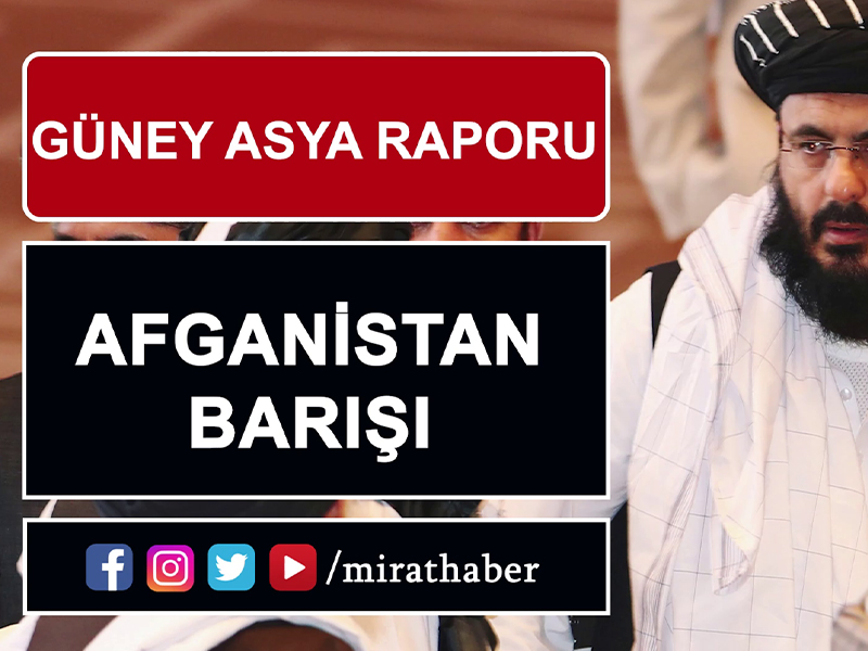 Güney Asya Raporu: Afganistan Barışı