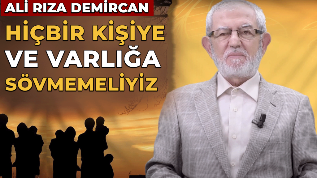 Hiçbir kişiye ve varlığa sövmemeliyiz – Allah Resulu’nden İlkeler
