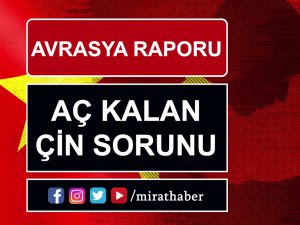 Avrasya Raporu: Aç Kalan Çin Sorunu