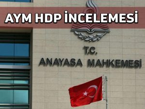 HDP’nin kapatılması istemiyle AYM’de açılan davada ilk inceleme için raportör görevlendirildi