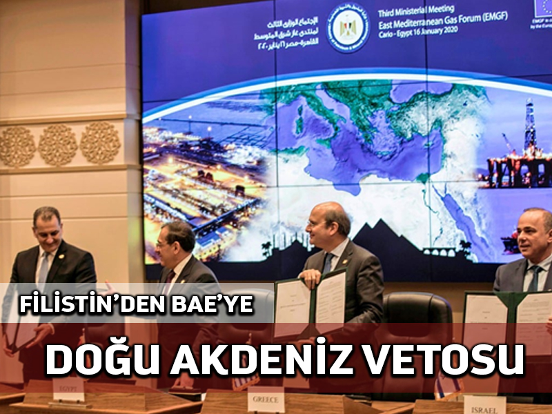 Filistin BAE’nin Doğu Akdeniz Doğal Gaz Forumu üyeliğini veto etti