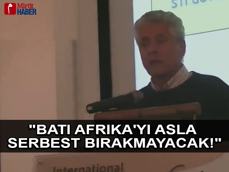“Batı Afrika’yı asla serbest bırakmayacak!”