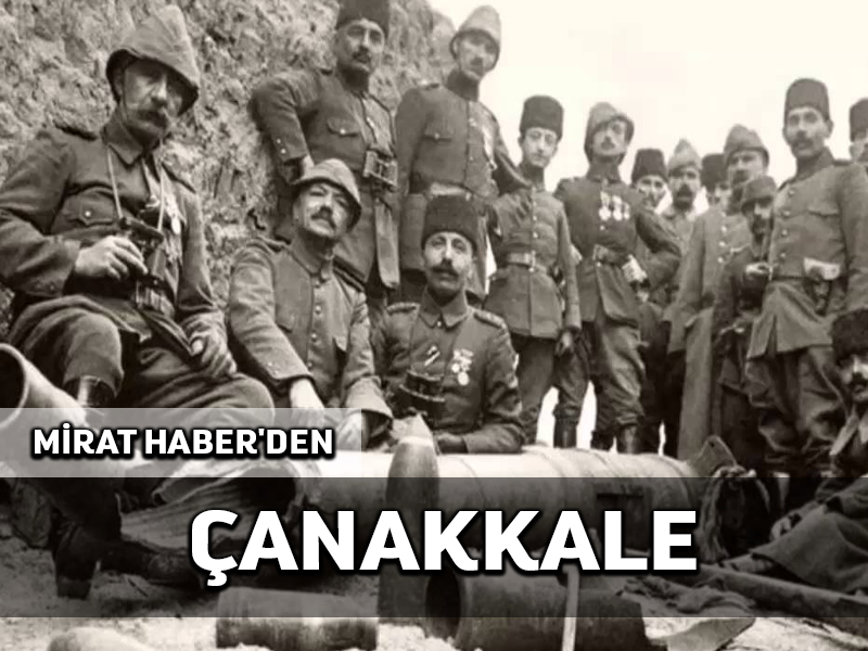 Mirat Haber’den: Çanakkale Zaferimiz