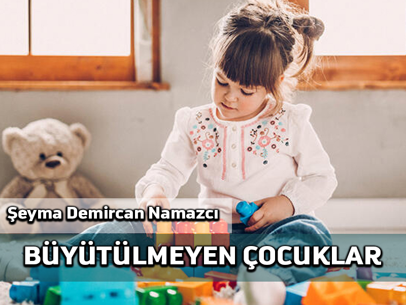 Büyütülmeyen Çocuklar