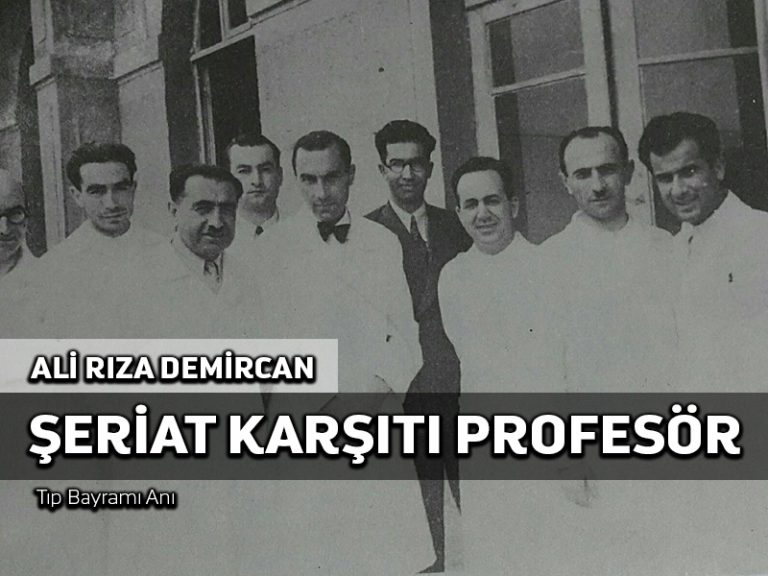 Tıp Bayramı Anım: Şeriat karşıtı Profesörün şeriat adamına övgüsü