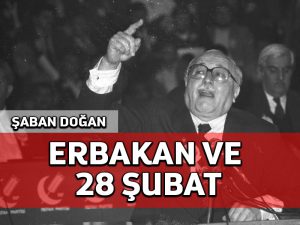 Erbakan ve 28 Şubat (I)