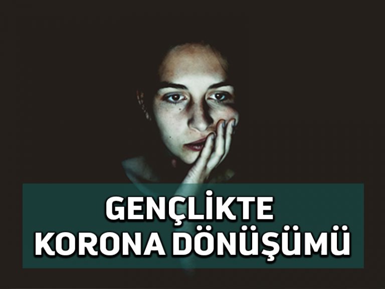 Pandemi gençleri sosyal, ekonomik, psikolojik yönden olumsuz etkiledi