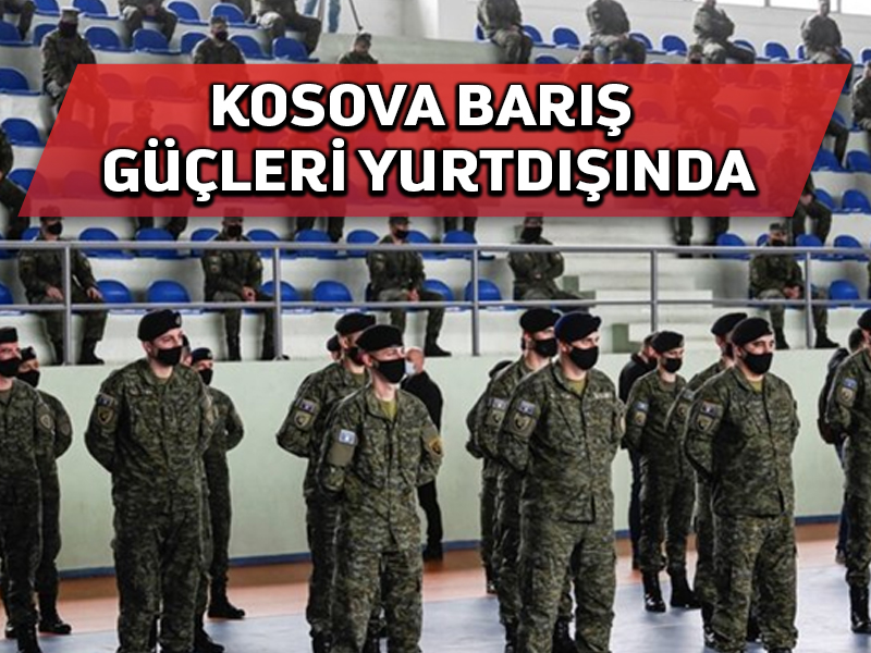Kosovalı barış güçleri yurtdışına ilk göreve gönderildi
