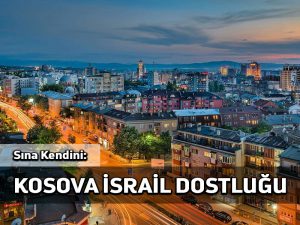 Sına Kendini: Kosova İsrail dostluğu