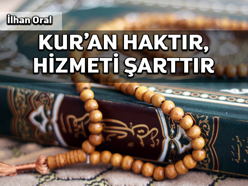 Kur’an haktır, hizmeti şarttır
