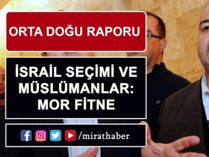 Orta Doğu Raporu : İsrail seçimi ve müslümanlar: Mor fitne