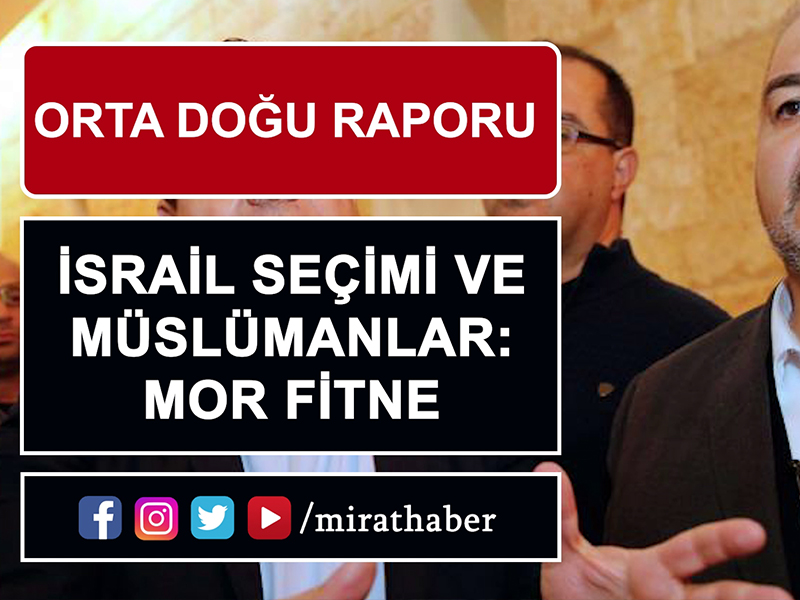 Orta Doğu Raporu : İsrail seçimi ve müslümanlar: Mor fitne