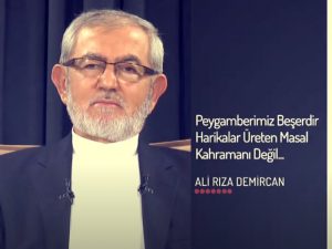 Peygamberimiz Beşerdir, Harikalar Üreten Masal Kahramanı Değil