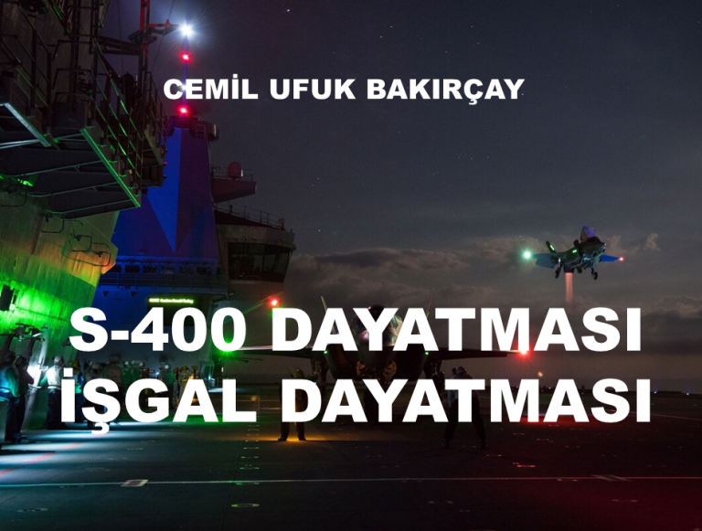 S-400 dayatması işgal dayatmasıdır