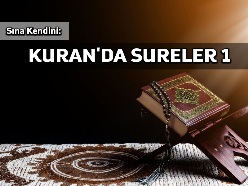 Sına Kendini: Kuran’da Sureler 1