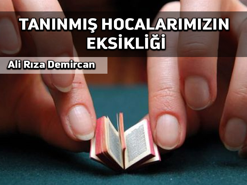 Tanınmış hocalarımızın eksikliği