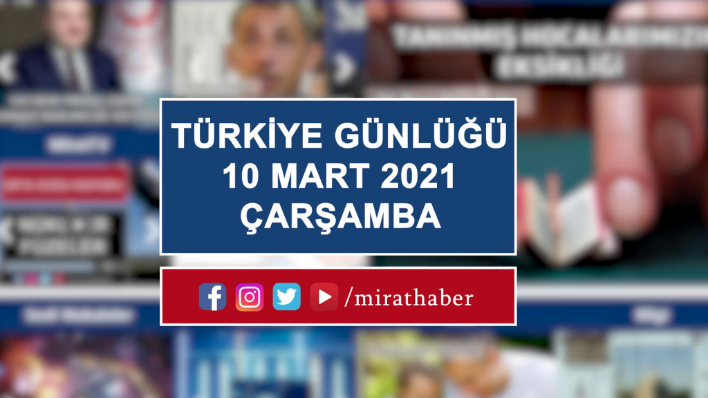Türkiye Günlüğü 10 Mart 2021