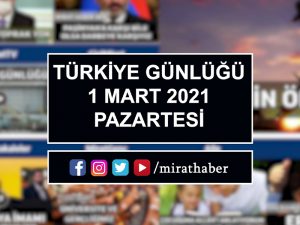 Türkiye Günlüğü 1 Mart 2021