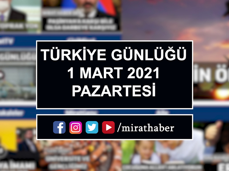 Türkiye Günlüğü 1 Mart 2021
