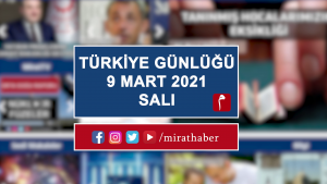 Türkiye Günlüğü 9 Mart 2021