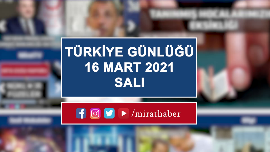 Türkiye Günlüğü 16 Mart 2021