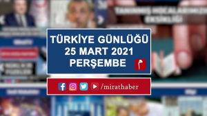 Türkiye Günlüğü 25 Mart 2021