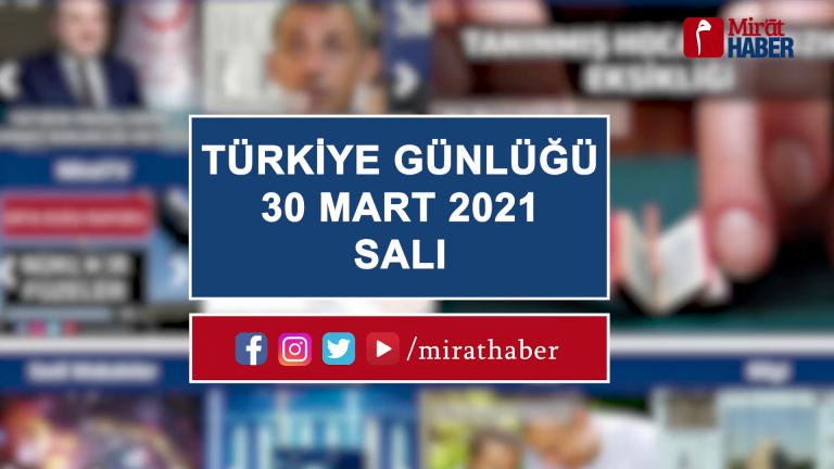 Türkiye Günlüğü 30 Mart 2021