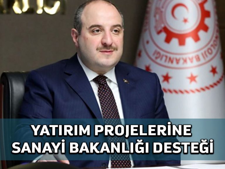 Yatırım projelerinin önü Sanayi ve Teknoloji Bakanlığının destekleriyle açıldı