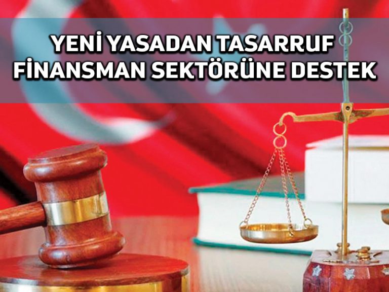 Yeni yasa ile tasarruf finansman sektöründe talebin artması bekleniyor