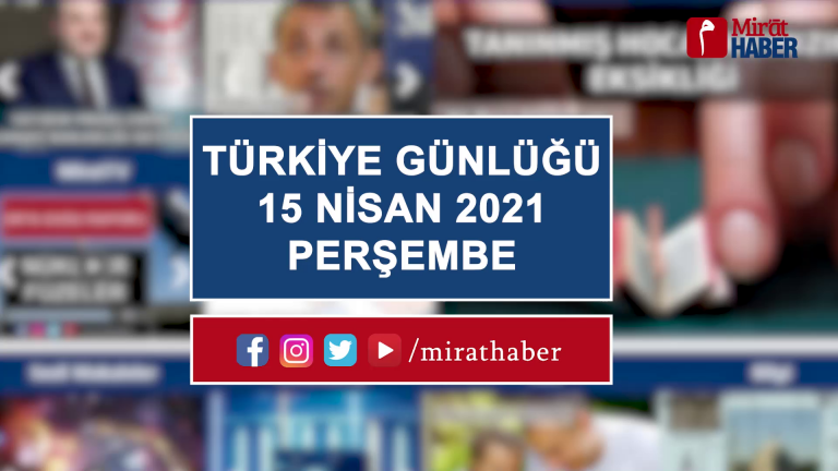 Türkiye Günlüğü 15 Nisan 2021