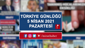 Türkiye Günlüğü 5 Nisan 2021