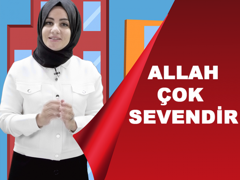 Allah çok sevendir