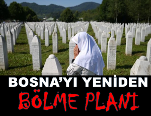 Avrupa Birliği’nin Bosna’yı bölüp Müslümanları yok etme planı