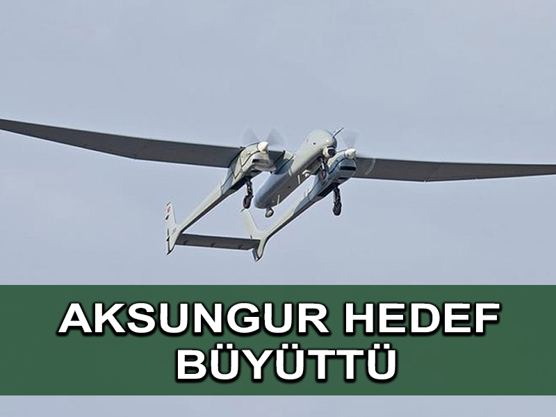 30km menzilde akıllı mühimmat testini tamamlayan TUSAŞ SİHA Aksungur 45km’ye hazırlanıyor